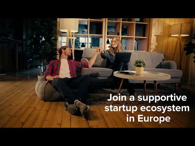 Join a supportive startup ecosystem in Europe