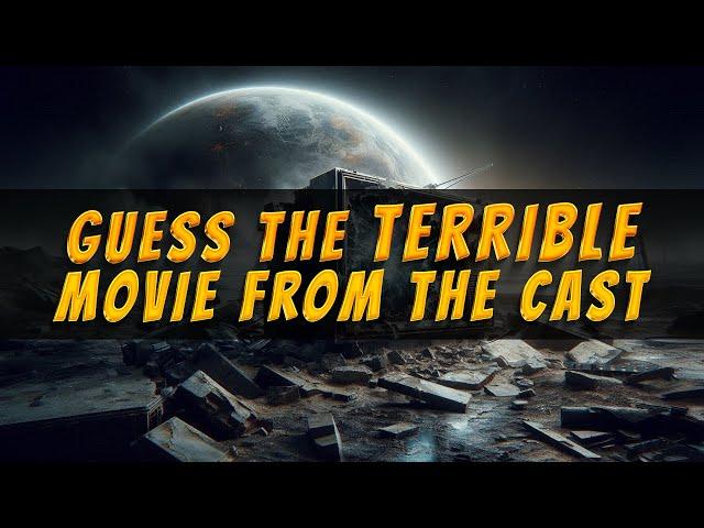 Guess 30 TERRIBLE Movies From Just the Cast!