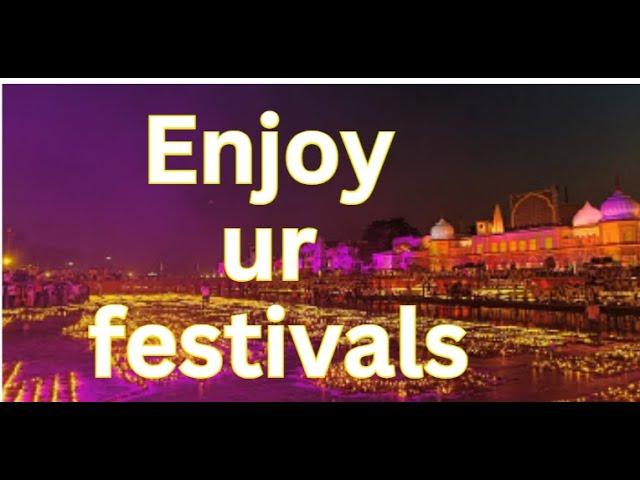 Enjoy the festivals..