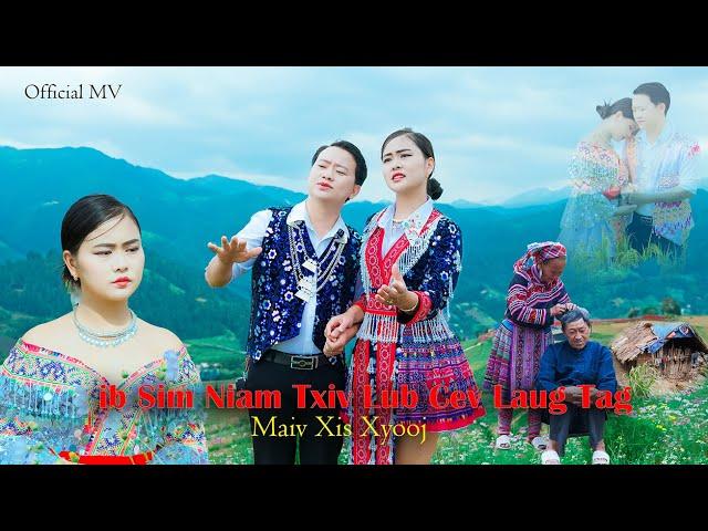 IB SIM NIAM TXIV LUB CEV LAUG TAG [Official MV 4K] Maiv Xis Xyooj - Nkauj Tawm Tshiab