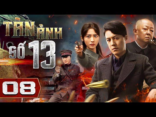 TÀN ẢNH SỐ 13 - Tập 08 | Siêu Phẩm Hành Động Gián Điệp Hay Nhất Mọi Thời Đại | Thuyết Minh