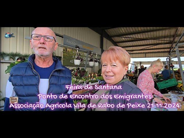 Feira de Santana Ponto de Encontro dos Emigrantes Associação Agricola V.Rabo de Peixe 21.11.2024