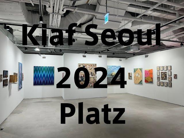 Kiaf Seoul 2024　「Platz」