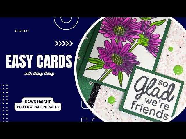 Easy Daisy Daisy cards | Pixels & PaperCrafts