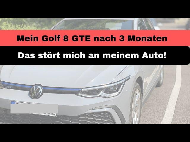 VW Golf 8 GTE nach 3 Monaten - Das stört mich an meinem Auto!