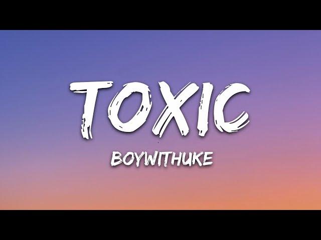 BoyWithUke - Toxic (Lyrics)