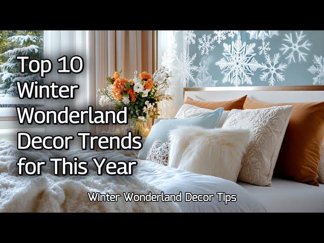 Top 10 Winter Wonderland Decor Ideas to Transform Your Home This Season