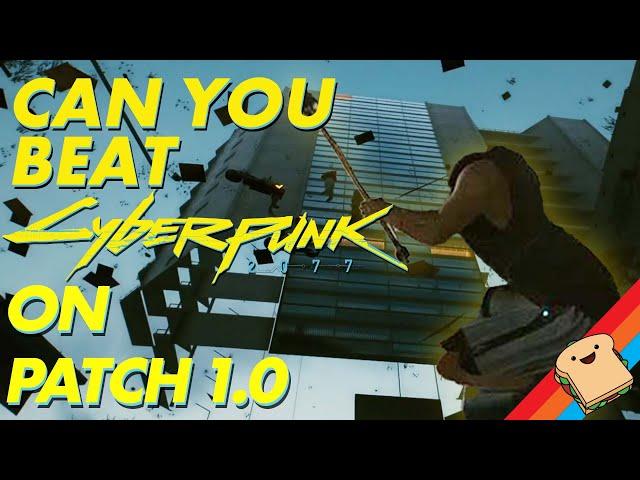 Can You Beat CYBERPUNK On Patch 1.0?