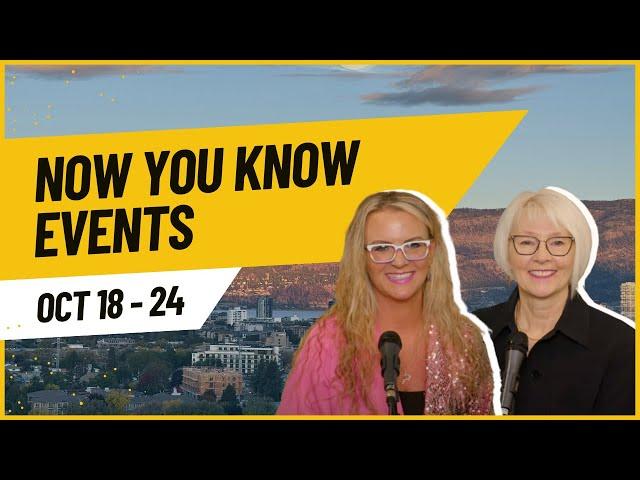 Now you KNow with Pam and Nikki with Kelowna Events for Oct 18-24