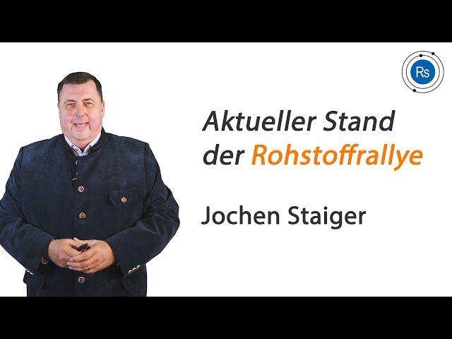 Jochen Staiger - Aktueller Stand der Rohstoffrallye