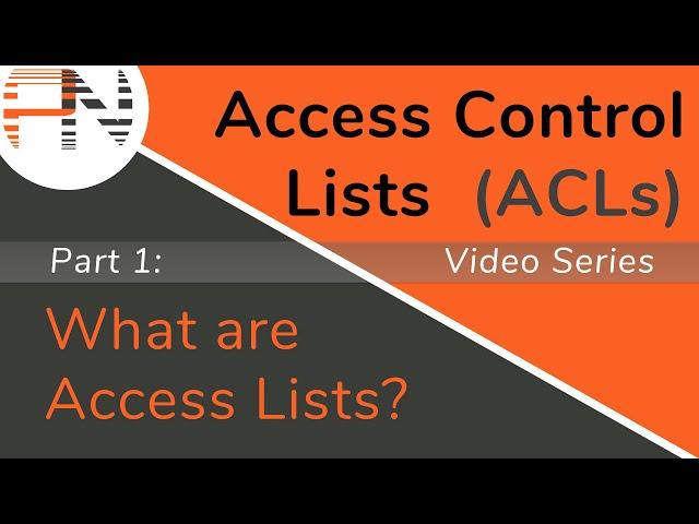 What Are Access Lists? -- Access Control Lists (ACLs) -- Part 1 of 8