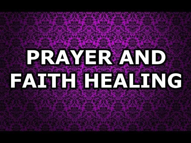 Prayer and Faith Healing
