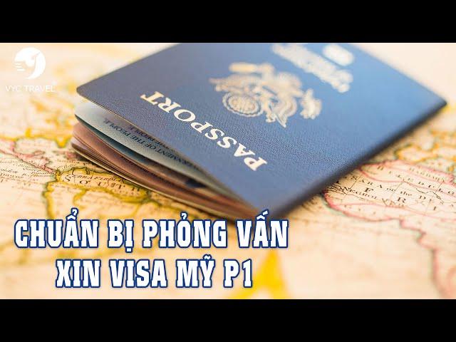 [VISA MỸ] TẤT TẦN TẬT HƯỚNG DẪN CHUẨN BỊ PHỎNG VẤN XIN VISA MỸ P1- VYC TRAVEL