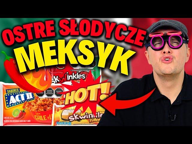 OSTRE SŁODYCZE Z MEKSYKU - JAK SMAKUJĄ I DLACZEGO WSZYTKO JEST OSTRE?!