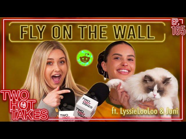 Wanna Be a Fly on the Wall.. Ft. LyssieLooLoo Concretecrotchkiss || Two Hot Takes Podcast