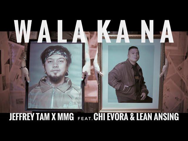 JEFFREY TAM X MMG feat. Chi Evora & Lean Ansing - "WALA KA NA" ( Official Music Video )