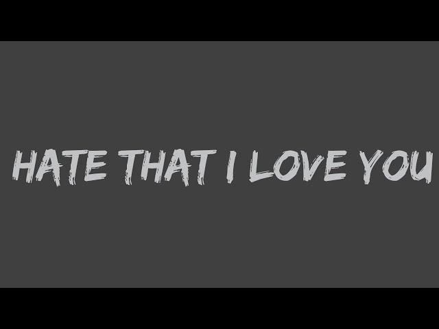 Rihanna - Hate That I Love You (feat. Ne-Yo) (Lyrics)