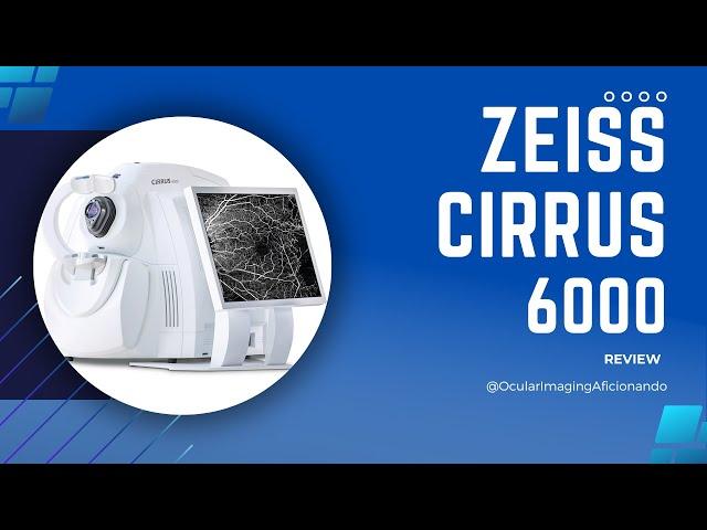 A review of Zeiss Cirrus 6000. An Evolution instead of Revolution.