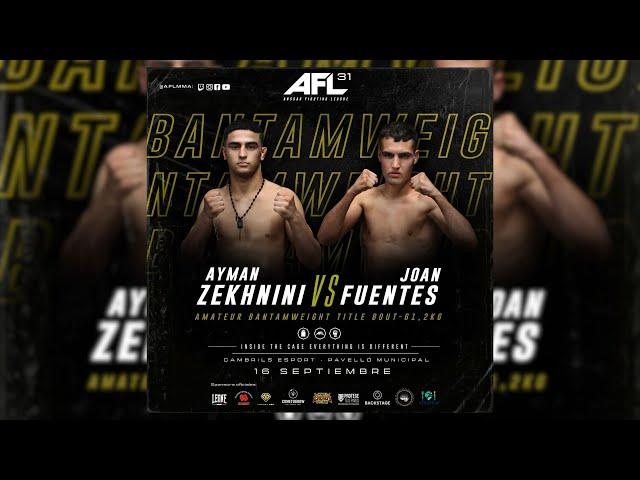 AFL 31 CAMBRILS | JOAN FUENTES VS AYMAN ZEKHNINI Combate amateur