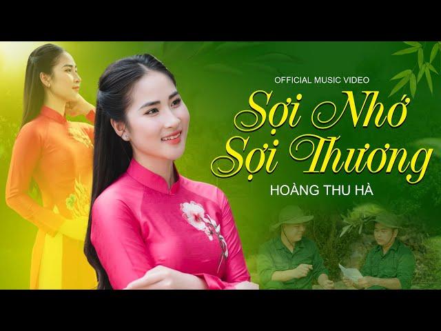 MV Sợi Nhớ Sợi Thương - Hoàng Thu Hà || Nhạc Cách Mạng Bất Hủ - Giọng Ca Ngọt Ngào GÂY THƯƠNG NHỚ