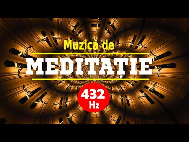 432 Hz | MUZICA DE MEDITATIE | EXTINDEREA CONSTIINTEI ȘI CREȘTEREA VIBRAȚIILOR ÎNALTE