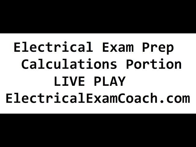 Electrical Exam Prep Full Videos Contractors Journeyman Calculations Portion NEC 2017/2020/2023