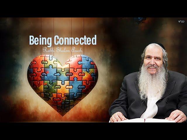 Being Connected | Rabbi Shalom Arush