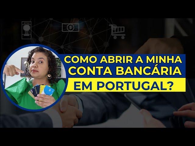 Como abrir uma conta bancária em Portugal? | Por Edilene Gualberto