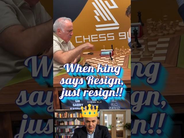 When king Garry says Resign, Just resign - Only Garry Kasparov things 