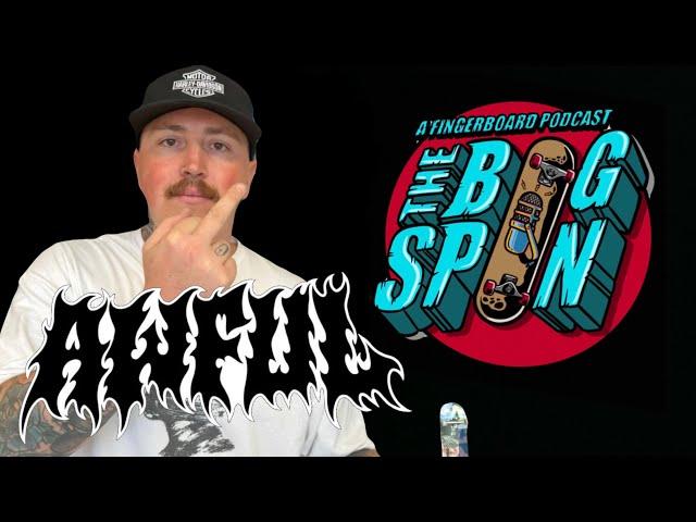 The Awful Interview - The Bigspin Fingerboard Podcast