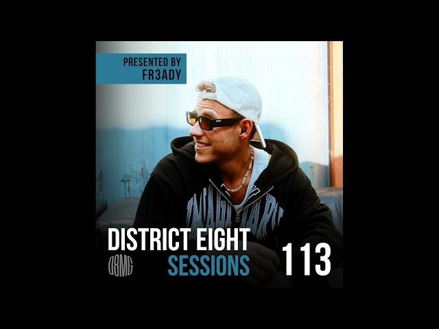 113 - District Eight Sessions (FR3ADY Guest Mix)