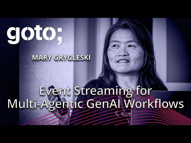 Event Streaming for Multi-Agentic Generative AI Workflows • Mary Grygleski • GOTO 2024