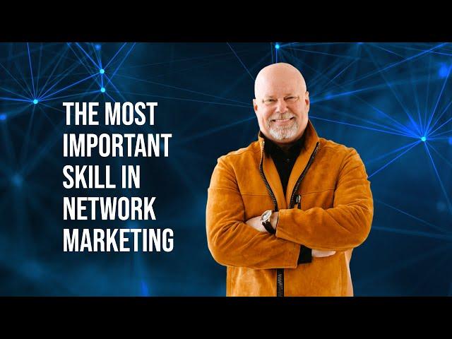 The Most Important Skill in Network Marketing