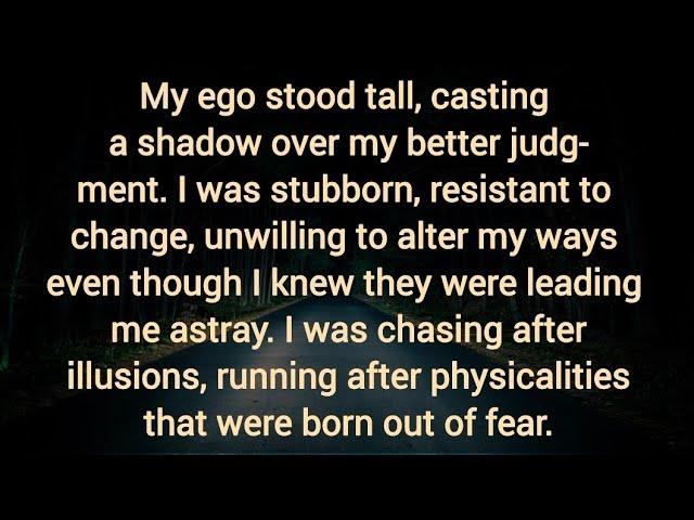 My ego stood tall, casting a shadow over my better judgment. I was stubborn, resistant to change, 