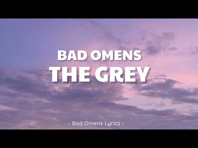 Bad Omens - The Grey (Lyrics) 