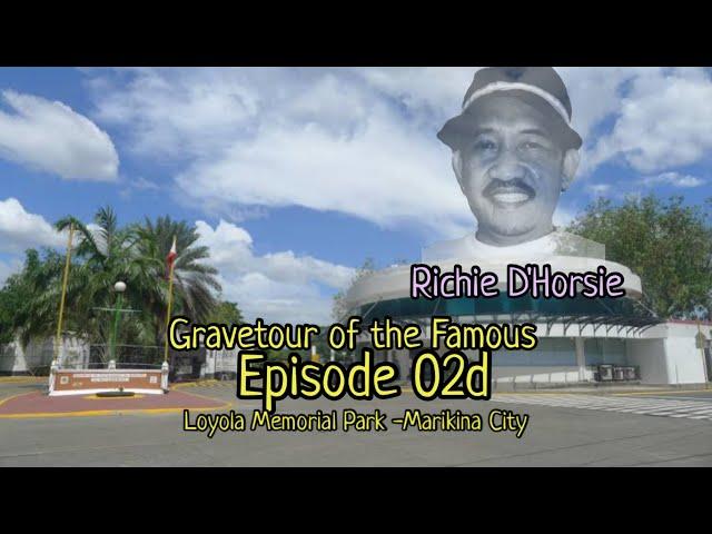 Gravetour of the Famous E02d | Richie D'Horsie (Richard Reyes) | Loyola MP -Marikina