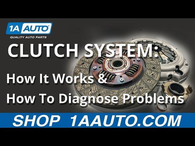 How a Clutch System Works & How to Diagnose Problems