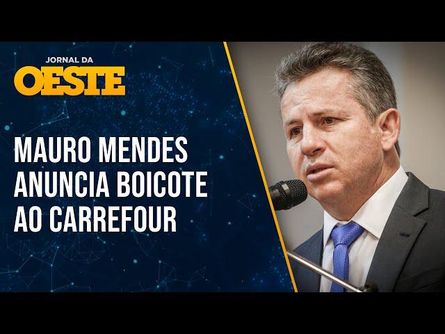 Governador de Mato Grosso revela boicote às lojas Carrefour