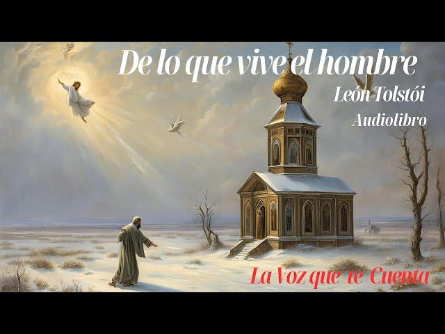 De lo que vive el hombre de León Tolstói. Audiolibro completo con voz humana real.