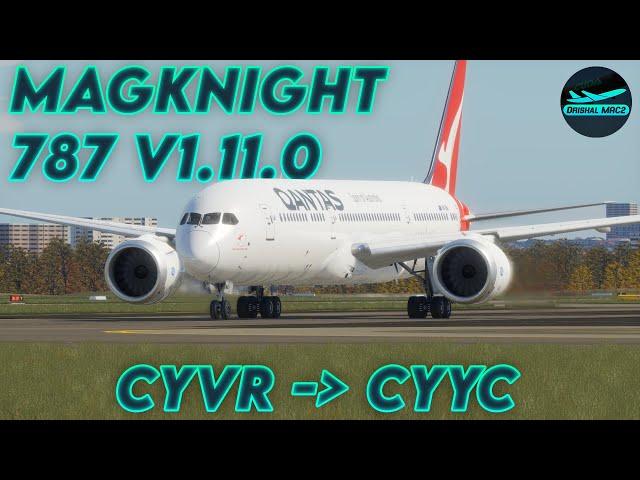 [XP12] Magknight 787 V1.11.0 New update! | CYVR - CYYC | DrishalMAC2