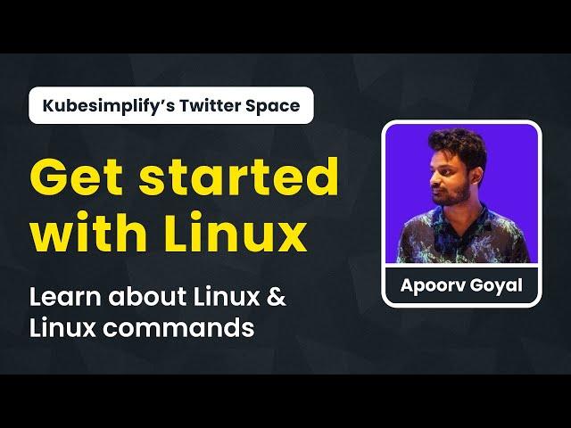 Getting Started with Linux - @ApoorvGoyalMain  | Kubesimplify Spaces #1
