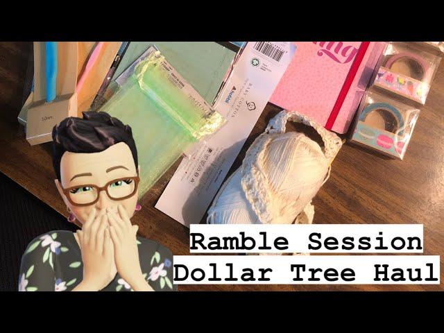 Ramble Session 330 || Dollar Tree Haul...