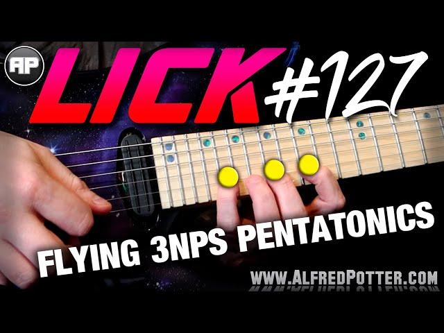 Lick #127 - Flying 3NPS Pentatonics