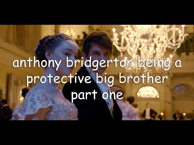 anthony bridgerton being a protective big brother part one