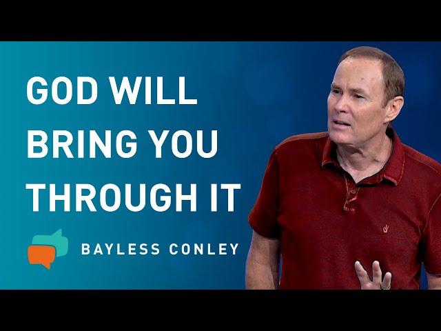 How to Overcome the Storms of Life | Bayless Conley