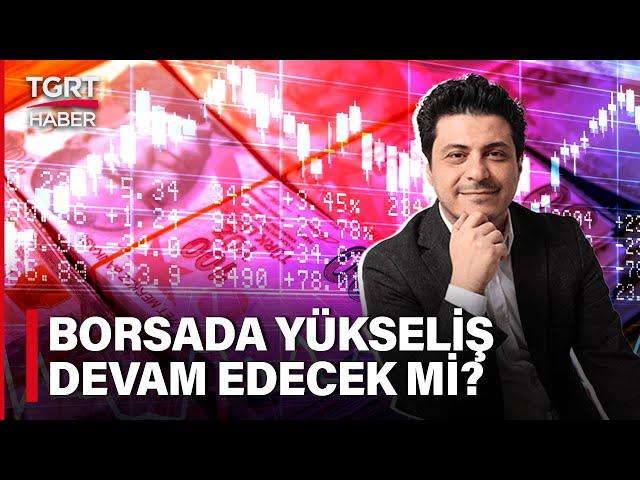 #CANLI | Mert Başaran'dan Çarpıcı Borsa Yorumu: Borsada Yükseliş Sürecek Mi? - Para Konuşalım