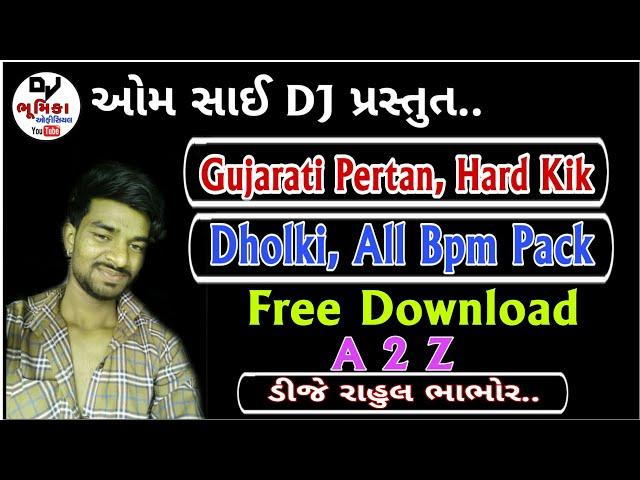 Gujarati Pertan, Hard Kik, Dholki pack,All Bpm Pack | A 2 Z || Dj Bhumi Official &