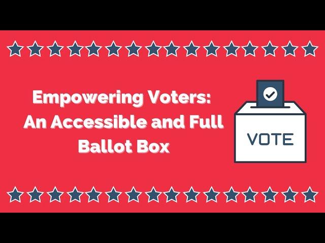 Empowering Voters: An Accessible and Full Ballot Box