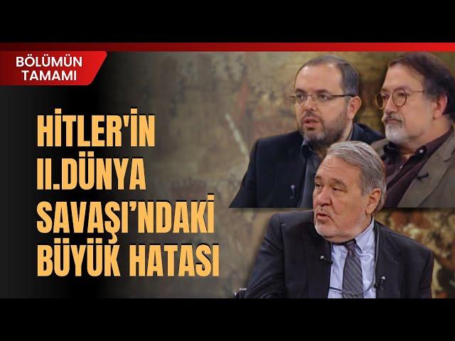 Hitler'in II. Dünya Savaşı'ndaki Büyük Hatası... İlber Ortaylı Anlattı | Bölümün Tamamı