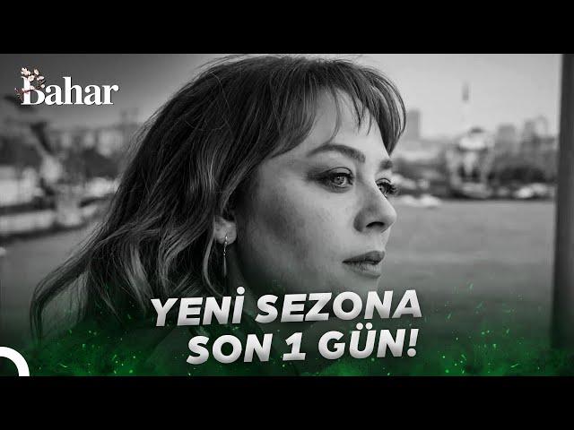 YENİ SEZONA SON 1 GÜN! - Bahar